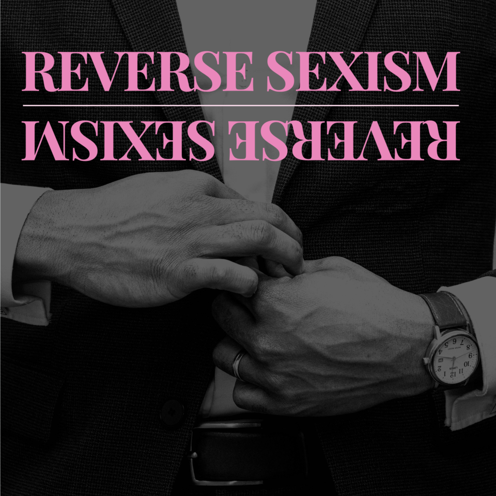 Das Bild in schwarz-weiß zeigt den Oberkörper eines Mannes, der sich gerade seinen Jacket zuknöpft. Dadrüber steht in pinker Schrift: Reverse Sexism.